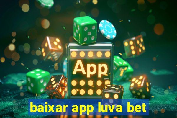 baixar app luva bet